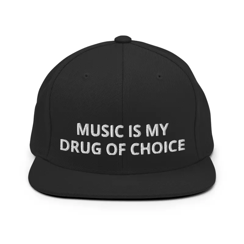 MUSIC IS MY DRUG OF CHOICE SNAP BACK 