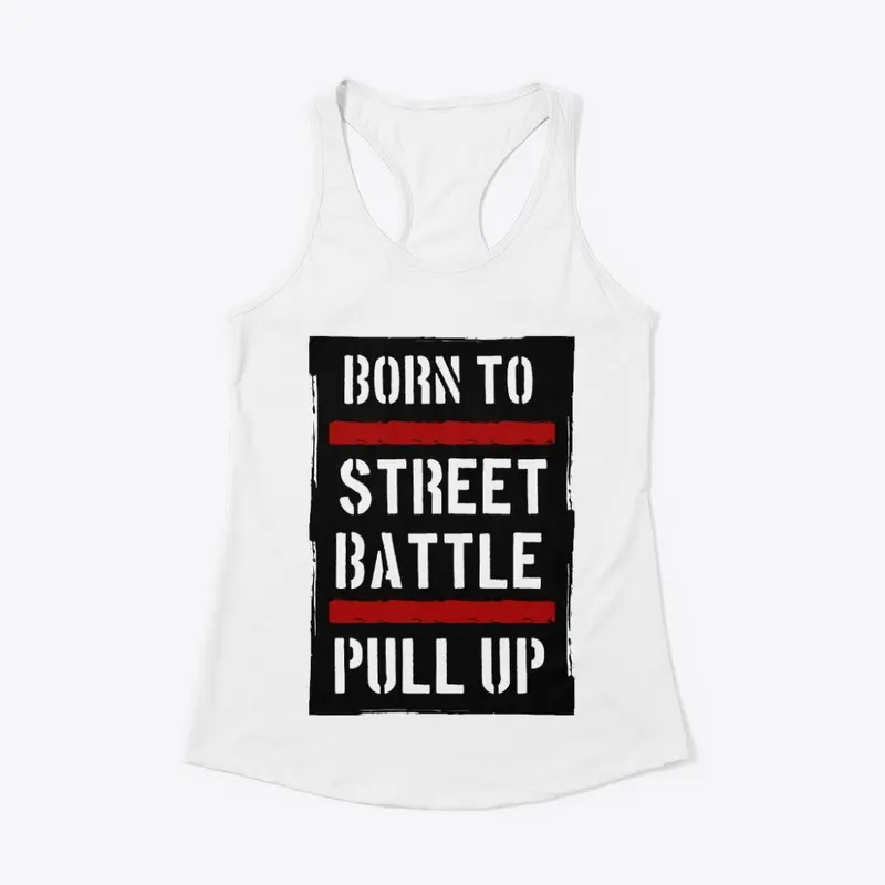 Born to Street battle Pull Up